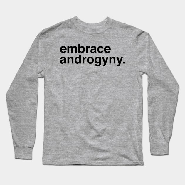 Embrace Androgyny Long Sleeve T-Shirt by FeministShirts